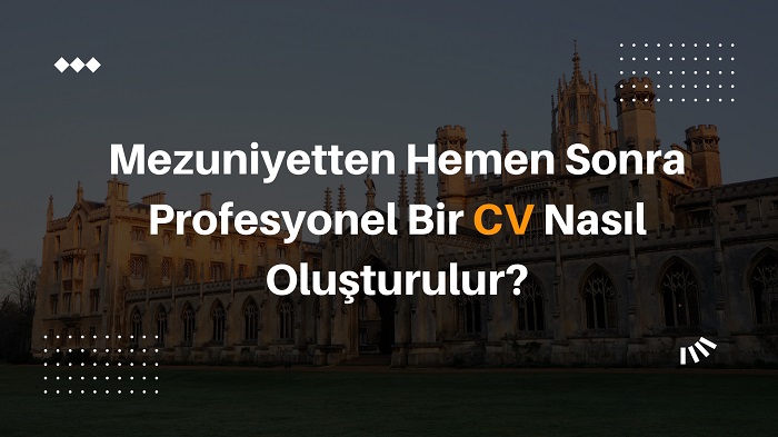 Mezuniyetten Hemen Sonra Profesyonel Bir CV Nasıl Oluşturulur?