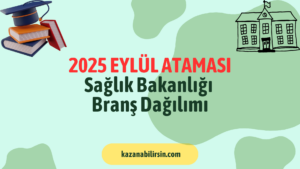 Sağlık Bakanlığı 2025 Eylül Ataması Branş Dağılımı (KPSS 2025/5)